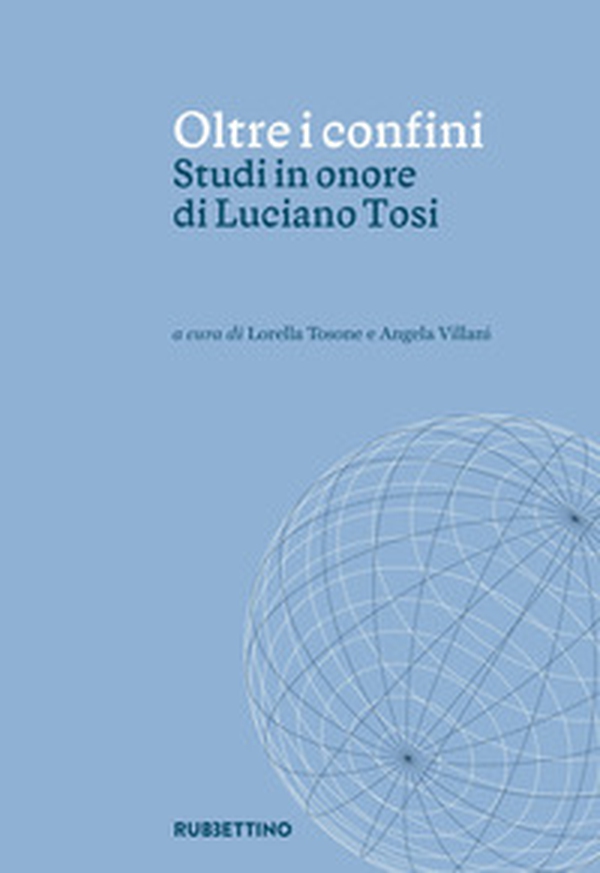 Oltre i confini. Studi in onore di Luciano Tosi - Librerie.coop Oltre i confini. Studi in onore di Luciano Tosi - Librerie.coop