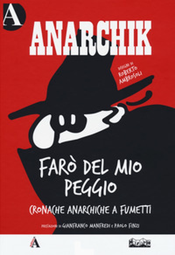 Anarchik. Farò del mio peggio. Cronache anarchiche a fumetti - Librerie.coop Anarchik. Farò del mio peggio. Cronache anarchiche a fumetti - Librerie.coop
