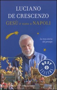 Gesù è nato a Napoli. La mia storia del presepe - Librerie.coop