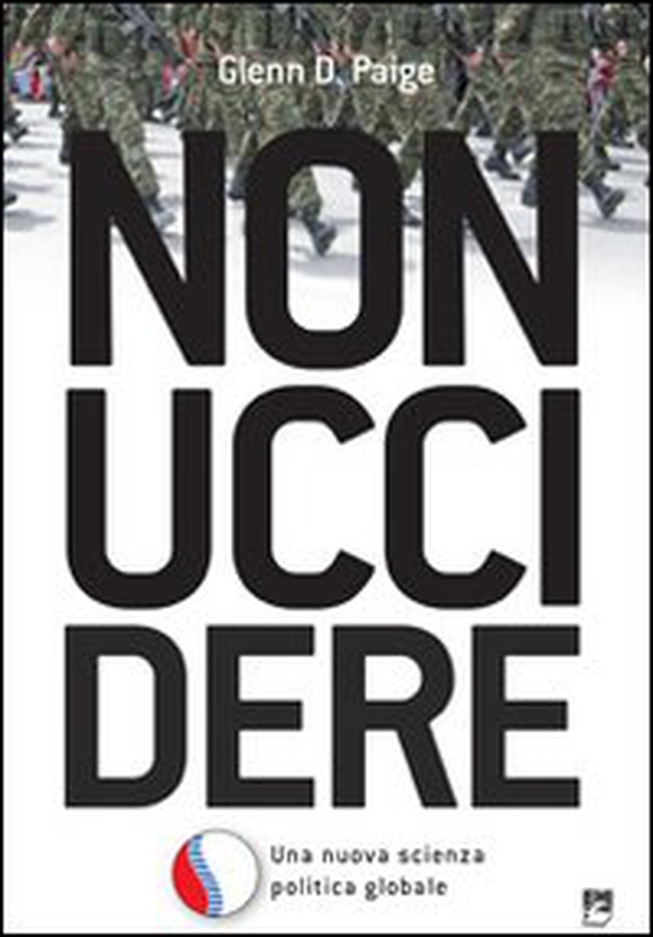 Non uccidere. Una nuova scienza politica globale - Librerie.coop Non uccidere. Una nuova scienza politica globale - Librerie.coop