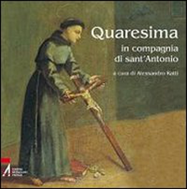 Quaresima. In compagnia di Sant'Antonio - Librerie.coop Quaresima. In compagnia di Sant'Antonio - Librerie.coop