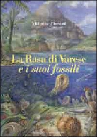 La Rasa di Varese e i suoi fossili - Librerie.coop