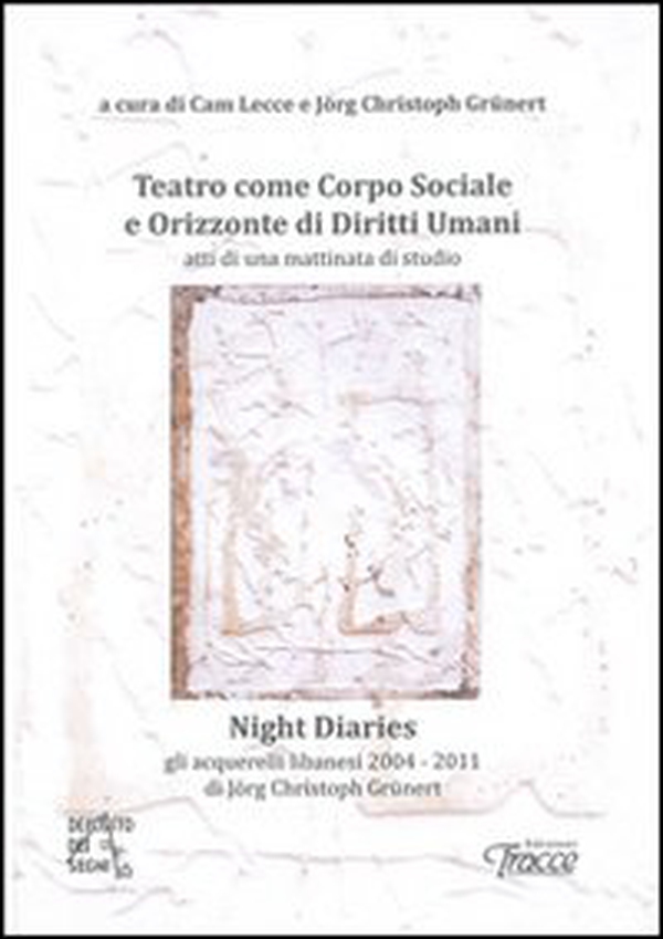 Teatro come corpo sociale e Orizzonte di diritti umani. Night diaries - Librerie.coop Teatro come corpo sociale e Orizzonte di diritti umani. Night diaries - Librerie.coop
