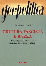 Cultura fascista e razza. Una riflessione attraverso la rivista Geopolitica (1939-42) - Librerie.coop
