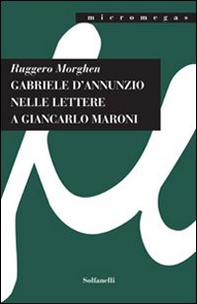 Gabriele D'Annunzio nelle lettere a Giancarlo Maroni (1934) - Librerie.coop