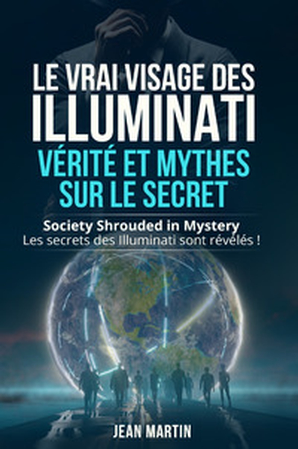 Le vrai visage des illuminati: vérité et mythes sur le secret. Society shrouded in mystery. Les secrets des Illuminati sont révélés! - Librerie.coop Le vrai visage des illuminati: vérité et mythes sur le secret. Society shrouded in mystery. Les secrets des Illuminati sont révélés! - Librerie.coop