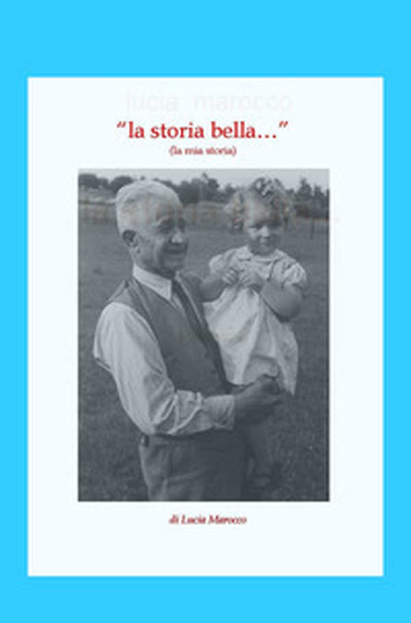 La storia bella.... la mia storia - Librerie.coop La storia bella.... la mia storia - Librerie.coop