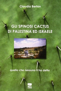 Gli spinosi cactus di Palestina e Israele - Librerie.coop