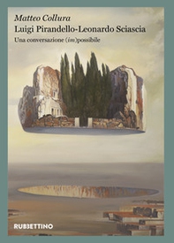 Luigi Pirandello - Leonardo Sciascia. Una conversazione (im)possibile - Librerie.coop