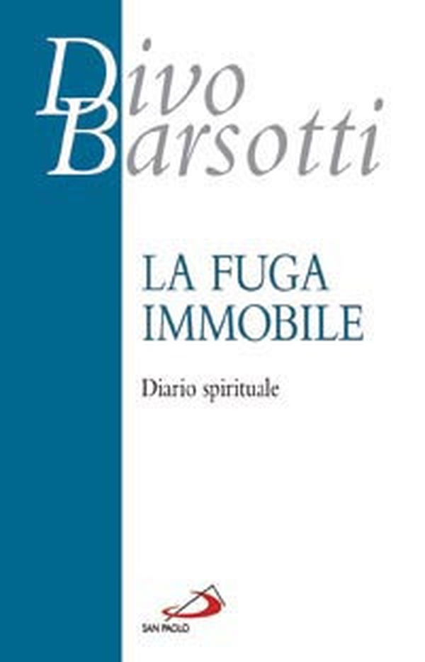 La fuga immobile. Diario spirituale - Librerie.coop La fuga immobile. Diario spirituale - Librerie.coop