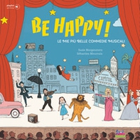 Be happy! Le mie più belle commedie musicali - Librerie.coop
