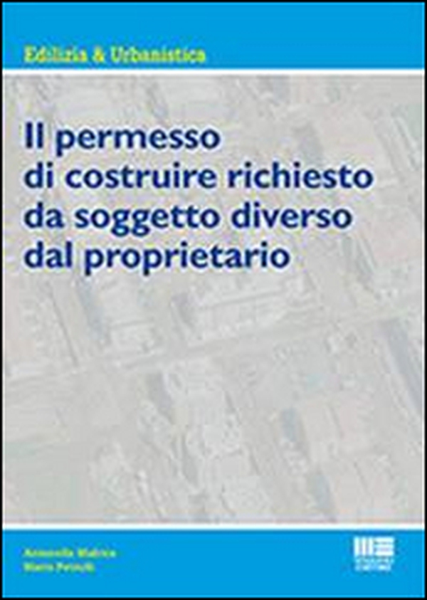 Il permesso di costruire richiesto dal soggetto diverso dal proprietario - Librerie.coop Il permesso di costruire richiesto dal soggetto diverso dal proprietario - Librerie.coop