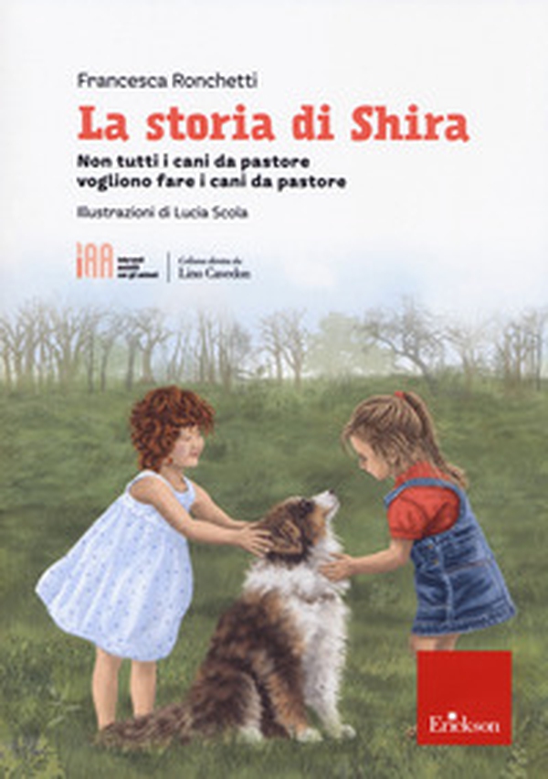 La storia di Shira. Non tutti i cani da pastore vogliono fare i cani da pastore - Librerie.coop La storia di Shira. Non tutti i cani da pastore vogliono fare i cani da pastore - Librerie.coop