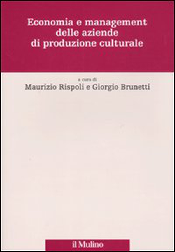 Economia e management delle aziende di produzione culturale - Librerie.coop Economia e management delle aziende di produzione culturale - Librerie.coop