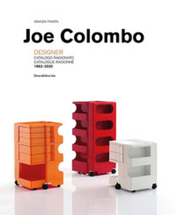 Joe Colombo. Designer. Catalogo ragionato 1962-2020. Ediz. italiana e inglese - Librerie.coop Joe Colombo. Designer. Catalogo ragionato 1962-2020. Ediz. italiana e inglese - Librerie.coop