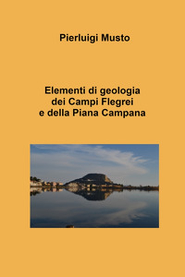 Elementi di geologia dei Campi Flegrei e della Piana Campana - Librerie.coop Elementi di geologia dei Campi Flegrei e della Piana Campana - Librerie.coop