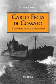 Carlo Fecia di Cossato. L'uomo, il mito e il marinaio - Librerie.coop
