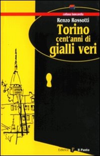 Torino, un secolo di gialli veri - Librerie.coop