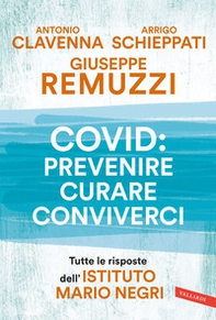 Covid: prevenire, curare, conviverci. Tutte le risposte dell'Istituto Mario Negri - Librerie.coop