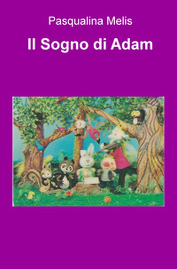 Il sogno di Adam - Librerie.coop Il sogno di Adam - Librerie.coop
