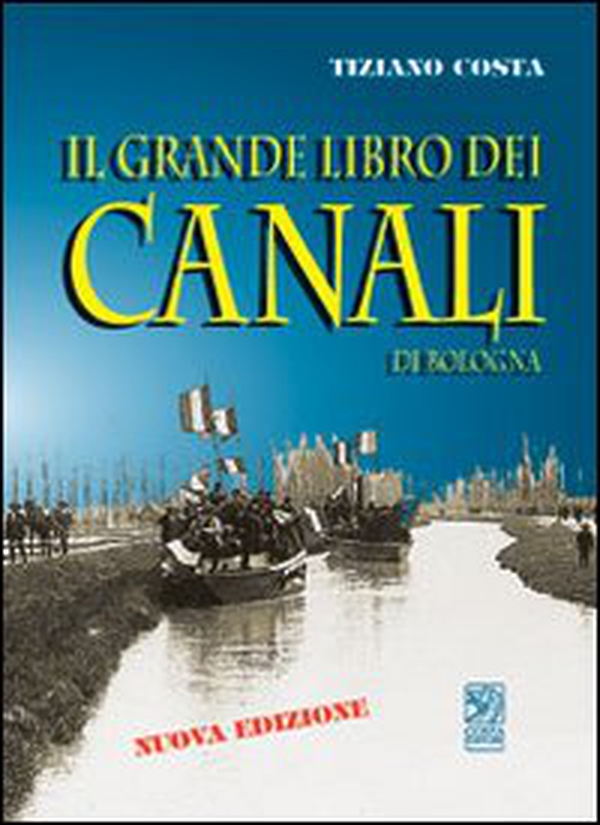 Il grande libro dei canali di Bologna - Librerie.coop Il grande libro dei canali di Bologna - Librerie.coop