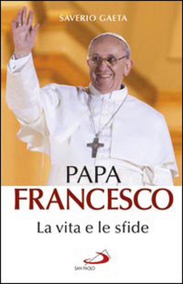 Papa Francesco. La vita e le sfide - Librerie.coop Papa Francesco. La vita e le sfide - Librerie.coop