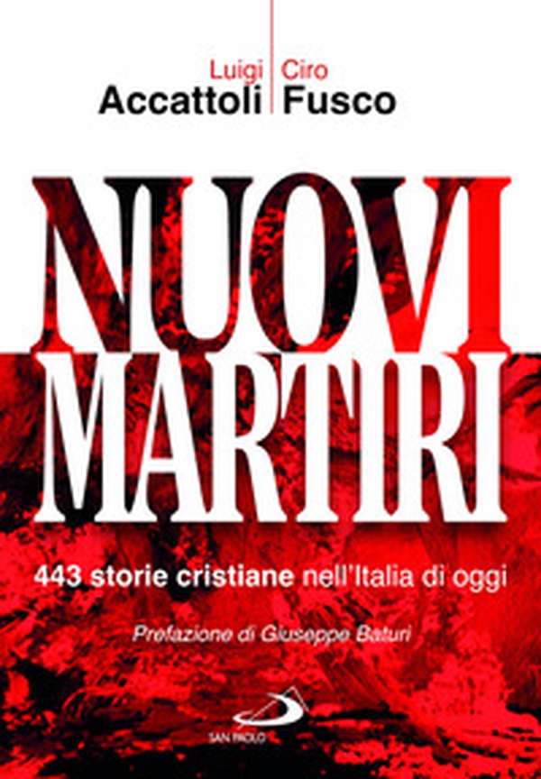 Nuovi martiri. 443 storie cristiane nell'Italia di oggi - Librerie.coop Nuovi martiri. 443 storie cristiane nell'Italia di oggi - Librerie.coop