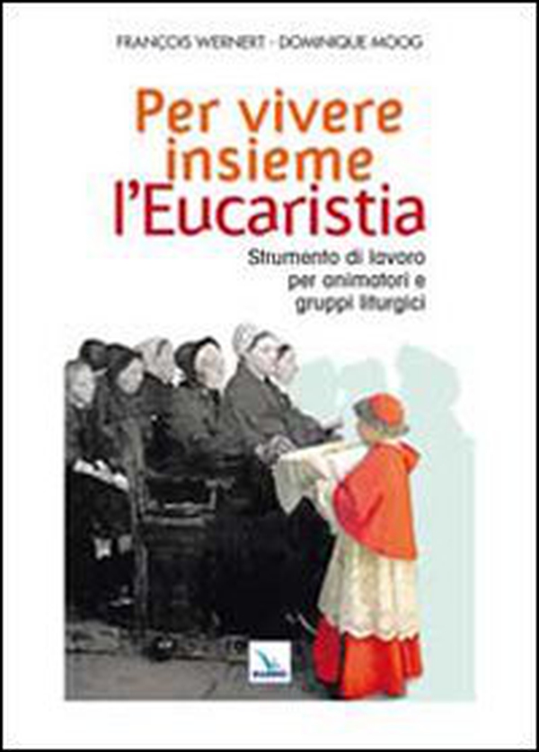 Per vivere insieme l'Eucaristia. Strumento di lavoro per animatori e gruppi liturgici - Librerie.coop Per vivere insieme l'Eucaristia. Strumento di lavoro per animatori e gruppi liturgici - Librerie.coop