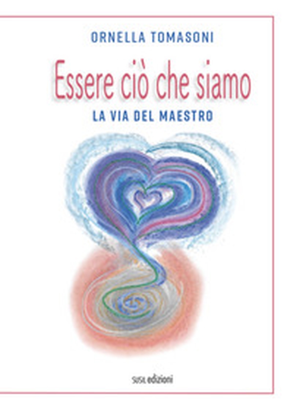 Essere ciò che siamo. La via del Maestro - Librerie.coop Essere ciò che siamo. La via del Maestro - Librerie.coop