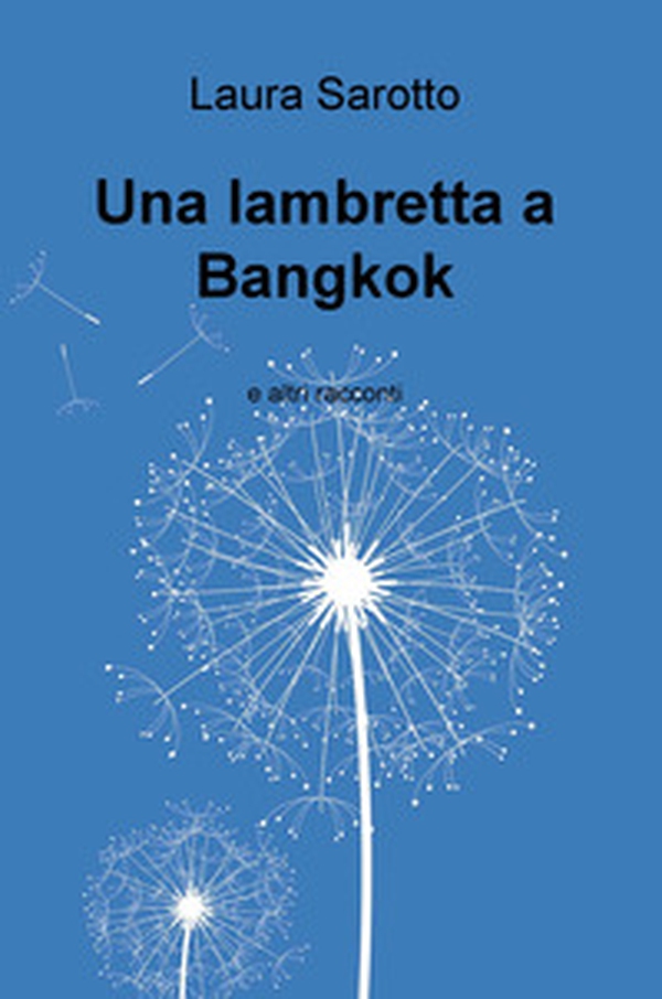 Una lambretta a Bangkok e altri racconti - Librerie.coop Una lambretta a Bangkok e altri racconti - Librerie.coop