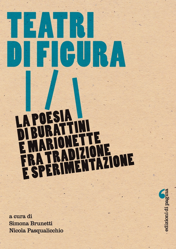 Teatri di figura. La poesia di burattini e marionette fra tradizione e sperimentazione - Librerie.coop Teatri di figura. La poesia di burattini e marionette fra tradizione e sperimentazione - Librerie.coop