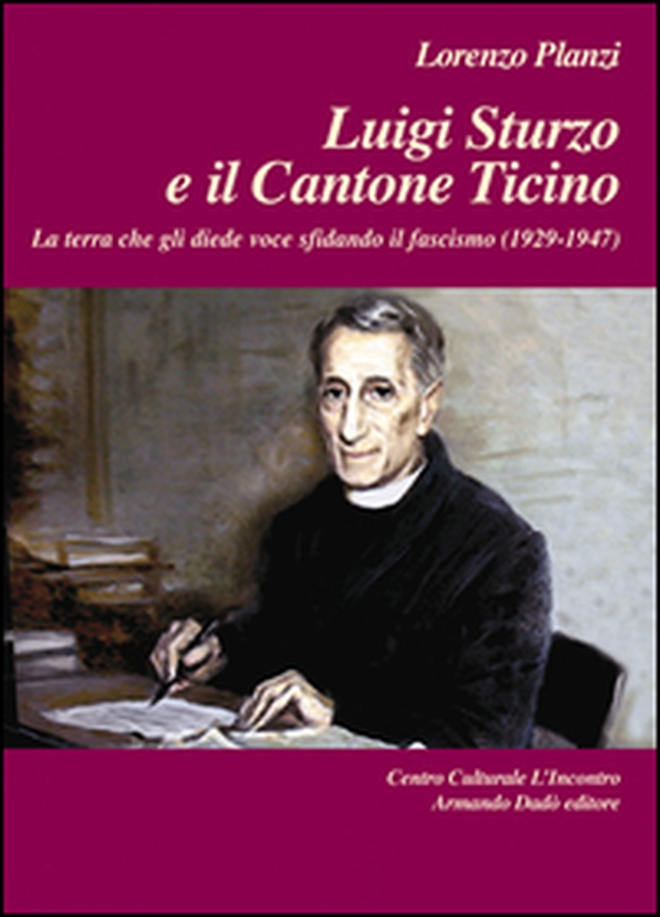 Luigi Sturzo e il Cantone Ticino. La terra che gli diede voce sfidando il fascismo (1929-1947) - Librerie.coop Luigi Sturzo e il Cantone Ticino. La terra che gli diede voce sfidando il fascismo (1929-1947) - Librerie.coop