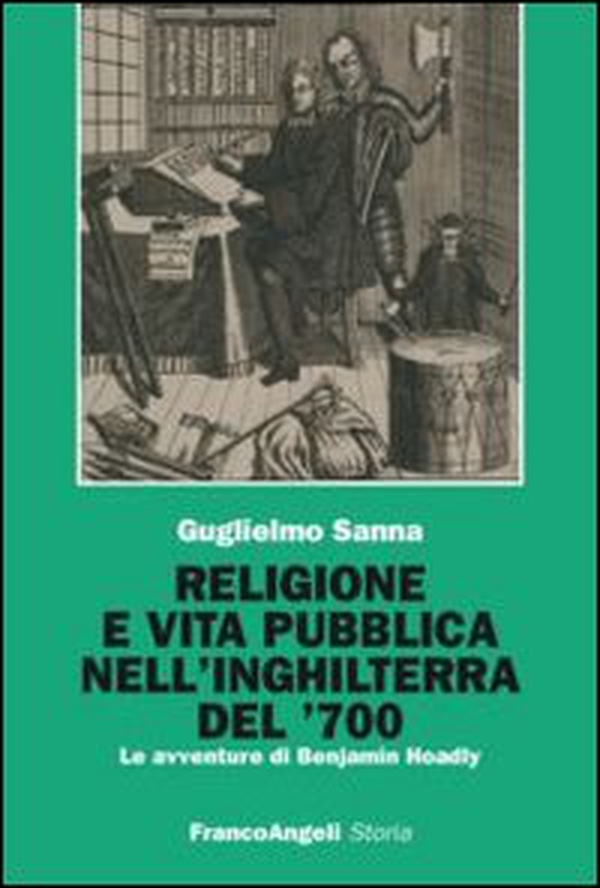 Religione e vita pubblica nell'Inghilterra del '700. Le avventure di Benjamin Hoadly - Librerie.coop Religione e vita pubblica nell'Inghilterra del '700. Le avventure di Benjamin Hoadly - Librerie.coop