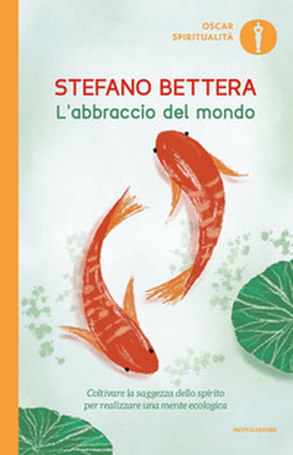 L'abbraccio del mondo. Coltivare la saggezza dello spirito per realizzare una mente ecologica - Librerie.coop L'abbraccio del mondo. Coltivare la saggezza dello spirito per realizzare una mente ecologica - Librerie.coop