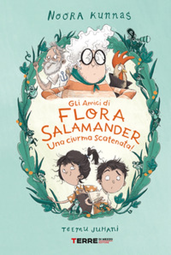 Gli amici di Flora Salamander. Una ciurma scatenata! - Librerie.coop Gli amici di Flora Salamander. Una ciurma scatenata! - Librerie.coop