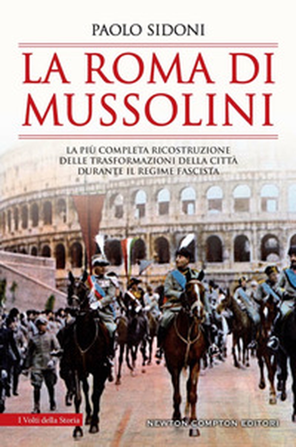 La Roma di Mussolini. La più completa ricostruzione delle trasformazioni della città durante il regime fascista - Librerie.coop La Roma di Mussolini. La più completa ricostruzione delle trasformazioni della città durante il regime fascista - Librerie.coop