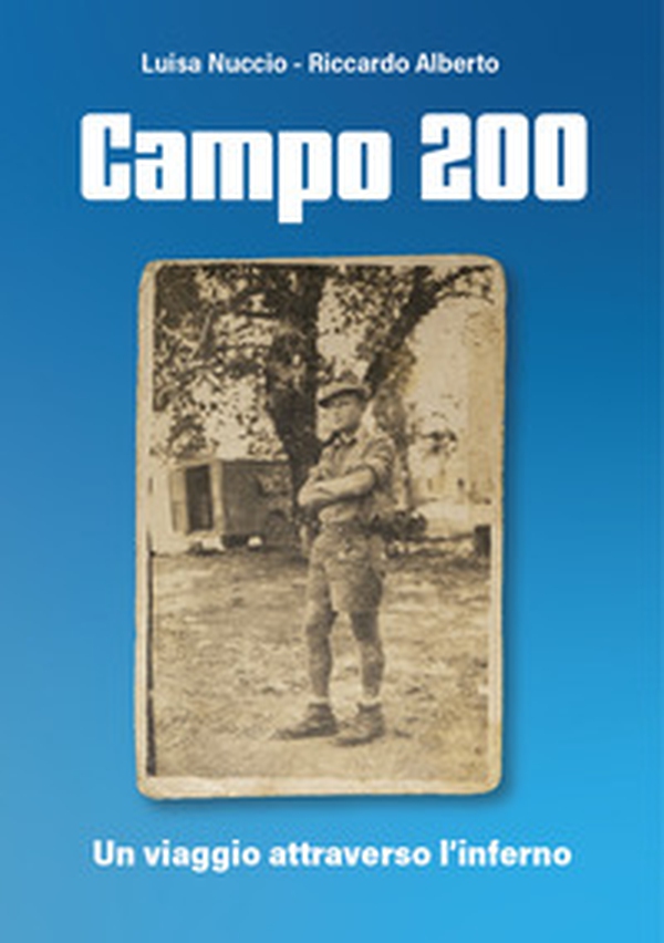 Campo 200. Un drammatico viaggio nei lager - Librerie.coop Campo 200. Un drammatico viaggio nei lager - Librerie.coop