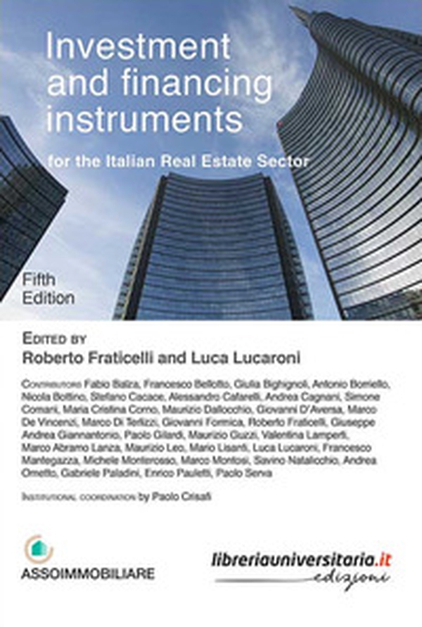 Investment and financing instruments for the italian real estate sector - Librerie.coop Investment and financing instruments for the italian real estate sector - Librerie.coop