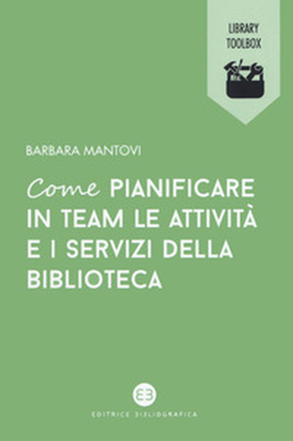 Come pianificare in team le attività e i servizi della biblioteca - Librerie.coop Come pianificare in team le attività e i servizi della biblioteca - Librerie.coop