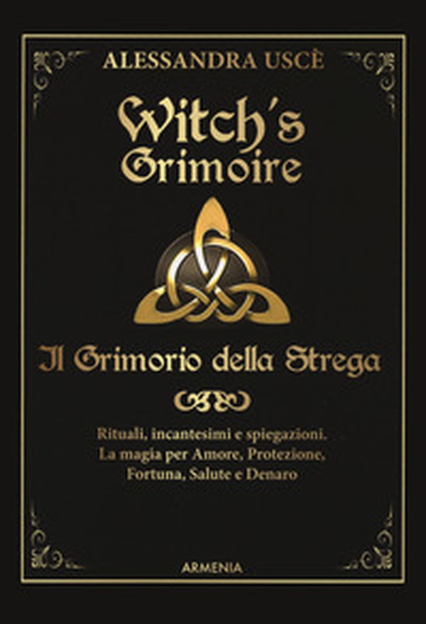 Witch's grimoire. Il grimorio della strega. Rituali, incantesimi e spiegazioni. La magia per amore, protezione, fortuna, salute e denaro - Librerie.coop Witch's grimoire. Il grimorio della strega. Rituali, incantesimi e spiegazioni. La magia per amore, protezione, fortuna, salute e denaro - Librerie.coop