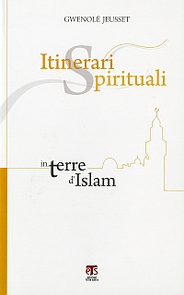 Itinerari spirituali in terre d'Islam - Librerie.coop Itinerari spirituali in terre d'Islam - Librerie.coop