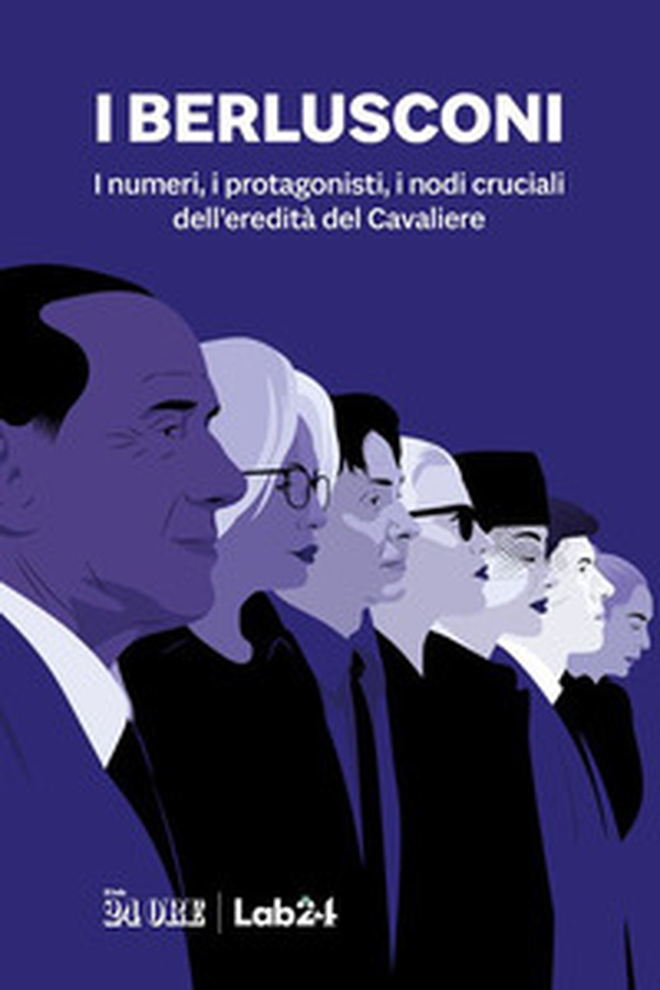 I Berlusconi. I numeri, i protagonisti, i nodi cruciali dell'eredità del Cavaliere - Librerie.coop I Berlusconi. I numeri, i protagonisti, i nodi cruciali dell'eredità del Cavaliere - Librerie.coop