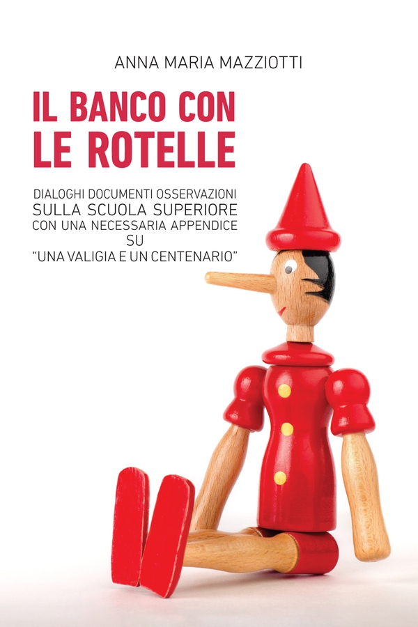 Il banco con le rotelle. Dialoghi, documenti, osservazioni sulla scuola superiore con una necessaria appendice su «Una valigia e un centenario» - Librerie.coop Il banco con le rotelle. Dialoghi, documenti, osservazioni sulla scuola superiore con una necessaria appendice su «Una valigia e un centenario» - Librerie.coop