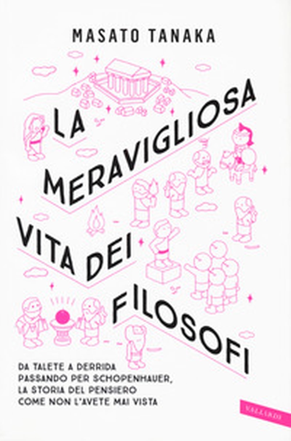 La meravigliosa vita dei filosofi. Da Talete a Derrida passando per Schopenhauer, la storia del pensiero come non l'avete mai vista - Librerie.coop La meravigliosa vita dei filosofi. Da Talete a Derrida passando per Schopenhauer, la storia del pensiero come non l'avete mai vista - Librerie.coop