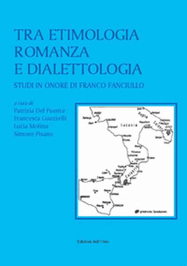 Tra etimologia romanza e dialettologia. Studi in onore di Franco Fanciullo - Librerie.coop Tra etimologia romanza e dialettologia. Studi in onore di Franco Fanciullo - Librerie.coop