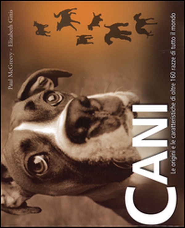 Cani. Le origini e le caratteristiche di oltre 160 razze di tutto il mondo - Librerie.coop Cani. Le origini e le caratteristiche di oltre 160 razze di tutto il mondo - Librerie.coop