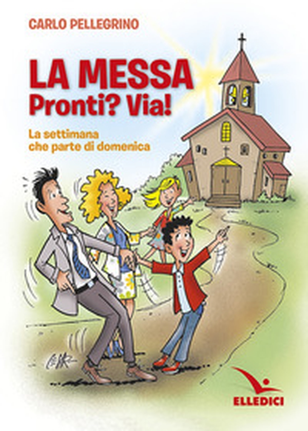 La messa. Pronti? Via! La settimana che parte di domenica - Librerie.coop La messa. Pronti? Via! La settimana che parte di domenica - Librerie.coop