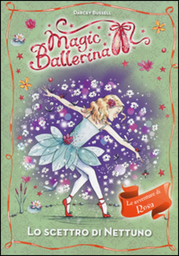 Lo scettro di Nettuno. Le avventure di Rosa. Magic ballerina - Librerie.coop Lo scettro di Nettuno. Le avventure di Rosa. Magic ballerina - Librerie.coop