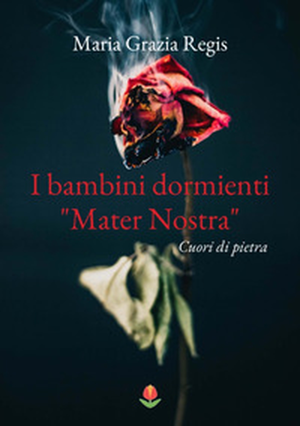 I bambini dormienti «Mater nostra». Cuori di pietra - Librerie.coop I bambini dormienti «Mater nostra». Cuori di pietra - Librerie.coop