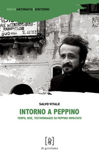 Intorno a Peppino. Tempo, idee, testimonianze su Peppino Impastato - Librerie.coop